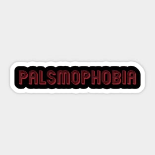 Palsmophobia Sticker